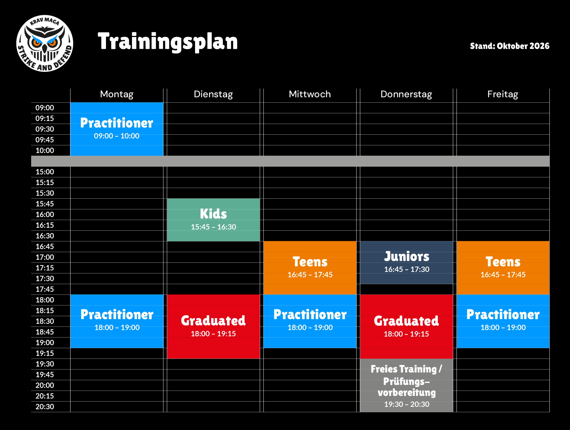Trainingsplan Strike and Defend Krav Maga, Stand Oktober 2026: Practitioner Mo 9 bis 10 Uhr sowie Mo, Mi und Fr 18 bis 19 Uhr, Graduated Di und Do 18 bis 19:15 Uhr, Kids Di 15:45 bis 16:30 Uhr, Juniors Do 16:45 bis 17:30 Uhr, Teens Mi und Fr 16:45 bis 17:45 Uhr, Freies Training und Prüfungsvorbereitung Do 19:30 bis 20:30 Uhr